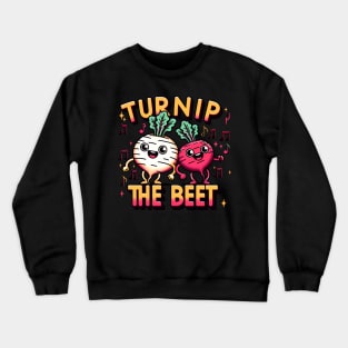 Turnip the Beet Funny Cartoon Vegetable Pun Lover Crewneck Sweatshirt